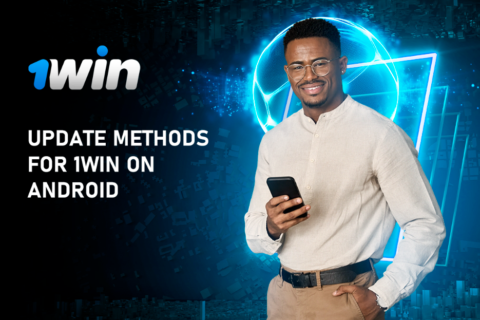 Update Methods for 1Win on Android